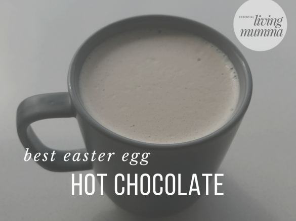 Best Easter Egg Hot Chocolate - Essential Living Mumma