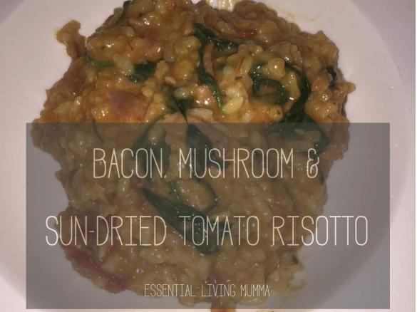 Bacon, Mushroom & Sun-dried tomato Risotto - Essential Living Mumma