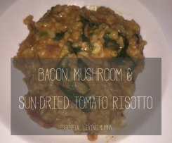 Bacon, Mushroom & Sun-dried tomato Risotto - Essential Living Mumma