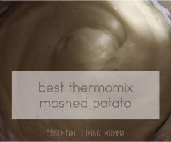 Best Thermomix Mashed Potato - Essential Living Mumma